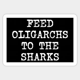 Feed Oligarchs to the sharks (white text) Sticker